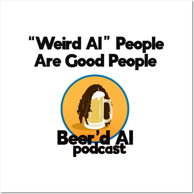 "Weird Al" People Are Good People Wall Art by beerdalpodcast